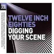 Various Artists, Twelve Inch Eighties: Digging Your Scene (CD)
