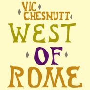 Vic Chesnutt, West Of Rome [Record Store Day] LP)