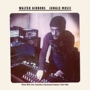 Walter Gibbons, Jungle Music - Mixed With Love: Essential & Unreleased Remixes 1976-1986 (LP)