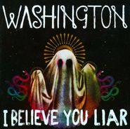 Washington, I Believe You Liar [Import] (CD)