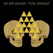 We Are Wolves, Total Magique (LP)