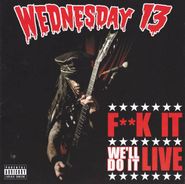 Wednesday 13, F**K It We'll Do It Live (CD)