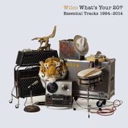 Wilco, What’s Your 20? Essential Tracks 1994-2014  (CD)