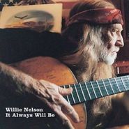 Willie Nelson, It Always Will Be (CD)