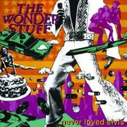 The Wonder Stuff, Never Loved Elvis (CD)
