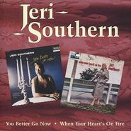 Jeri Southern, You Better Go Now / When Your Heart's On Fire [Import] (CD)