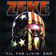 Zeke, Til The Livin' End (CD)