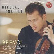 Nikolai Znaider, Bravo! Virtuoso and Romantic Encores for Violin (CD)