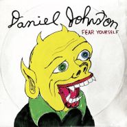 Daniel Johnston, Fear Yourself (LP)