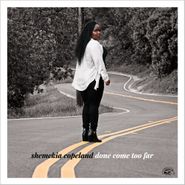 Shemekia Copeland, Done Come Too Far [Clear Vinyl] (LP)