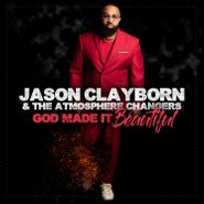 Jason Clayborn, God Made It Beautiful (CD)