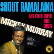 Mickey Murray, Shout Bamalama & Other Super Soul Songs [White Vinyl] (LP)