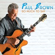 Paul Brown, So Much To Say (CD)