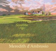 Meredith d'Ambrosio, Sometime Ago (CD)