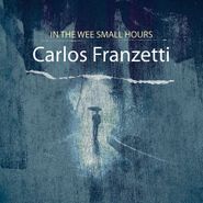 Carlos Franzetti, In The Wee Small Hours (CD)