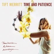 Tift Merritt, Time And Patience [Clear w/Yellow Splatter Vinyl] (LP)