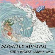 Slightly Stoopid, The Longest Barrel Ride (LP)