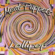 Meat Puppets, Lollipop (LP)