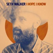 Seth Walker, I Hope I Know (CD)