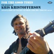 Various Artists, For The Good Times: The Songs Of Kris Kristofferson (CD)