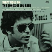 Various Artists, What Goes On: The Songs Of Lou Reed (CD)