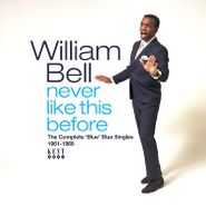 William Bell, Never Like This Before:The Complete 'Blue' Stax Singles 1961-1968 (CD)