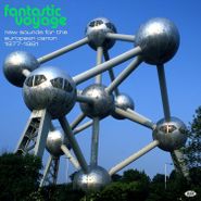 Various Artists, Fantastic Voyage: New Sounds For The European Canon 1977-1981 (CD)