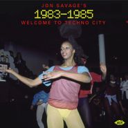 Various Artists, Jon Savage's 1983-1985: Welcome To Techno City (CD)