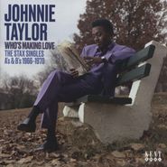 Johnny Taylor, Who's Making Love: The Stax Singles A's & B's 1966-1970 (CD)