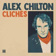 Alex Chilton, Clichés [Record Store Day Burnt Orange Vinyl] (LP)