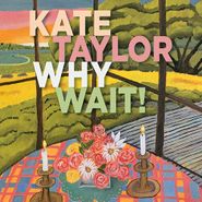 Kate Taylor, Why Wait! [Jade Vinyl] (LP)