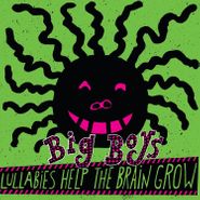 Big Boys, Lullabies Help The Brain Grow (LP)