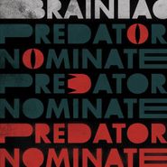Brainiac, The Predator Nominate EP [Silver Vinyl] (LP)