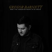 Gregor Barnett, Don't Go Throwing Roses In My Grave [Clear w/ Black Smoke Vinyl] (LP)