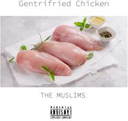 The Muslims, Gentrifried Chicken [White Vinyl] (LP)