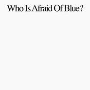 Purr, Who Is Afraid Of Blue? (LP)