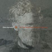 Glen Hansard, All That Was East Is West Of Me Now (CD)