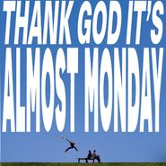 almost monday, THANK GOD IT'S ALMOST MONDAY [Sky Blue Vinyl] (LP)