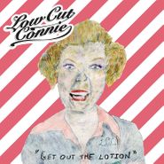 Low Cut Connie, Get Out The Lotion (LP)