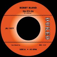 Bobby Bland, 36-22-36 / St. James Infirmary (7")