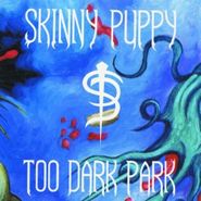 Skinny Puppy, Too Dark Park (LP)
