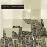 Wilco, Crosseyed Strangers: An Alternate Yankee Hotel Foxtrot [Record Store Day] (LP)