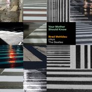 Brad Mehldau, Your Mother Should Know: Brad Mehldau Plays The Beatles (CD)