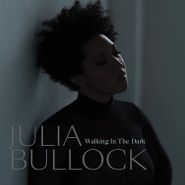 Julia Bullock, Walking In The Dark (CD)