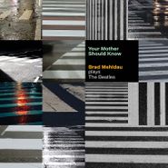 Brad Mehldau, Your Mother Should Know: Brad Mehldau Plays The Beatles (LP)