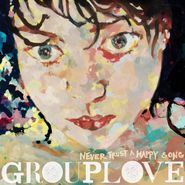 Grouplove, Never Trust A Happy Song [10th Anniversary Green Vinyl] (LP)