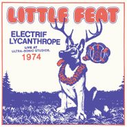 Little Feat, Electrif Lycanthrope: Live At Ultra-Sonic Studios, 1974 [Black Friday] (LP)