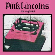 Pink Lincolns, I Am A Genius [Black Friday] (7")