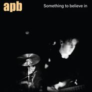 APB, Something To Believe In (CD)