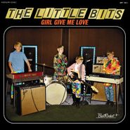 The Little Bits, Girl Give Me Love (LP)